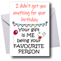 JOKE "NO GIFT" BIRTHDAY CARD FROM 'ME'
