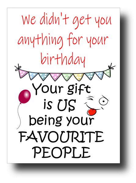 JOKE "NO GIFT" BIRTHDAY CARD FROM 'US'